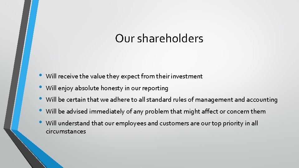 Our shareholders • • • Will receive the value they expect from their investment