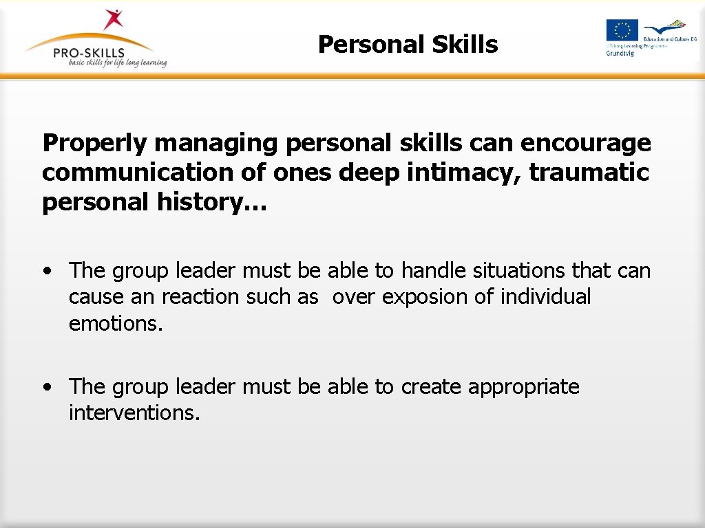 Personal Skills Properly managing personal skills can encourage communication of ones deep intimacy, traumatic