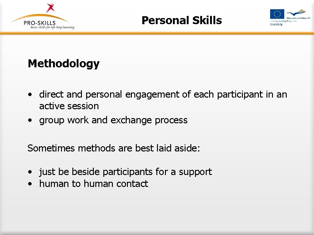 Personal Skills Methodology • direct and personal engagement of each participant in an active