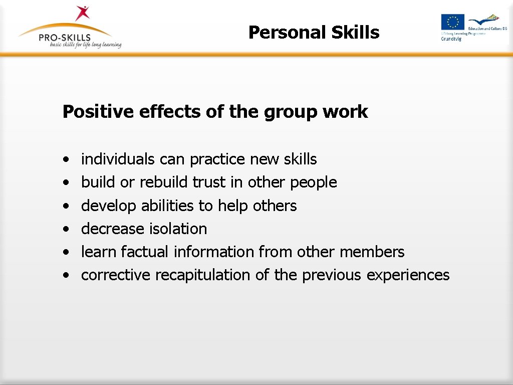 Personal Skills Positive effects of the group work • • • individuals can practice