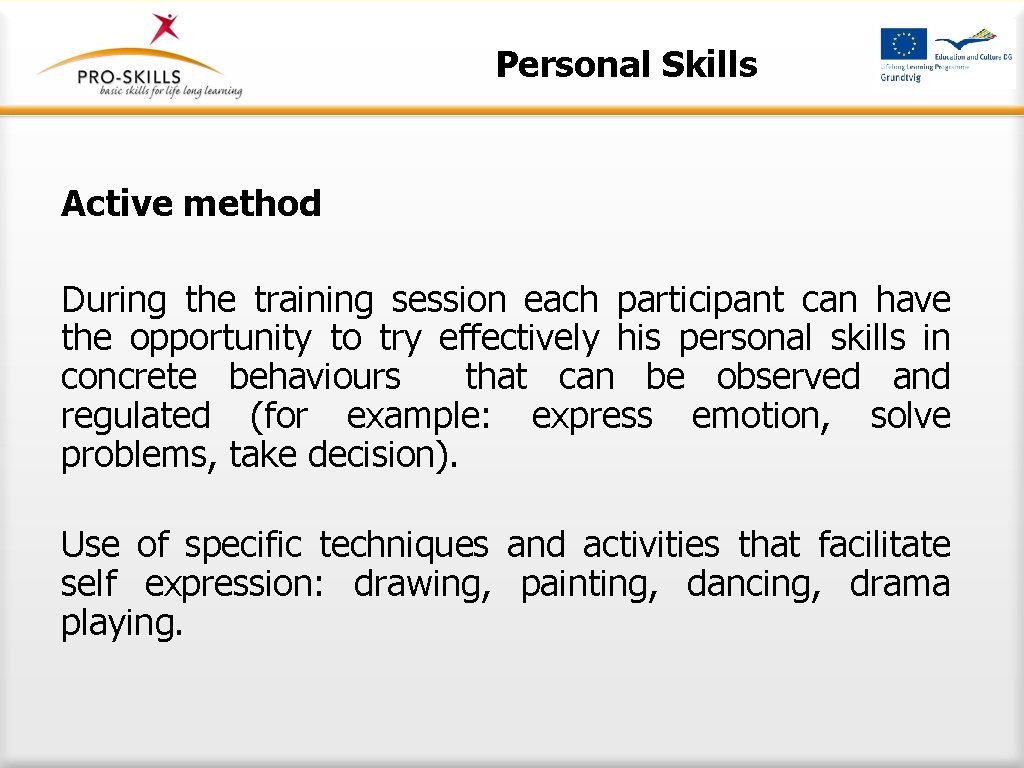 Personal Skills Active method During the training session each participant can have the opportunity