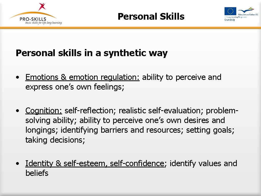 Personal Skills Personal skills in a synthetic way • Emotions & emotion regulation: ability