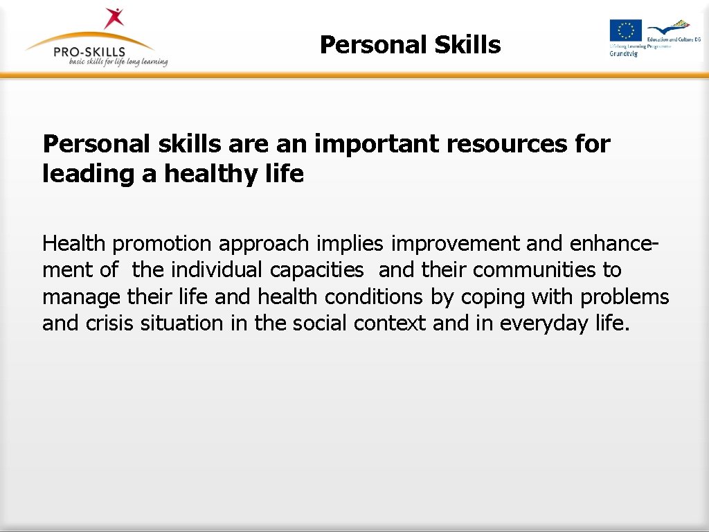 Personal Skills Personal skills are an important resources for leading a healthy life Health