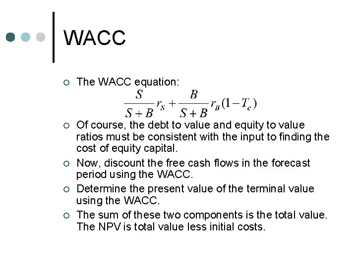 WACC ¢ The WACC equation: ¢ Of course, the debt to value and equity