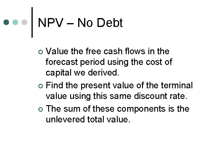 NPV – No Debt Value the free cash flows in the forecast period using