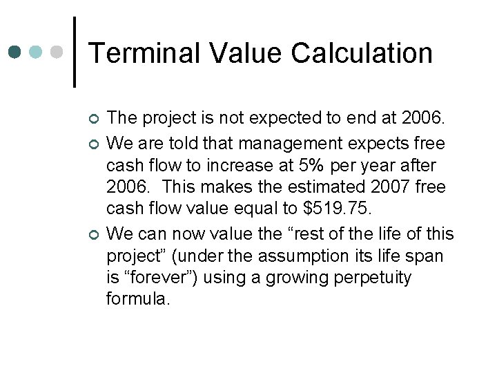 Terminal Value Calculation ¢ ¢ ¢ The project is not expected to end at