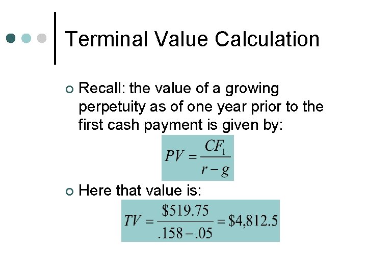 Terminal Value Calculation ¢ Recall: the value of a growing perpetuity as of one