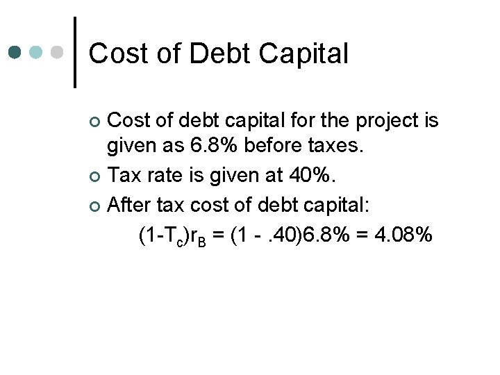 Cost of Debt Capital Cost of debt capital for the project is given as