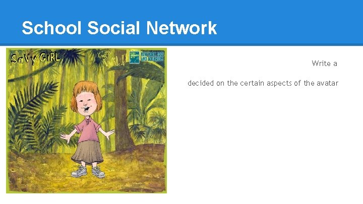 School Social Network Write a 5 sentence explanation about why you decided on the