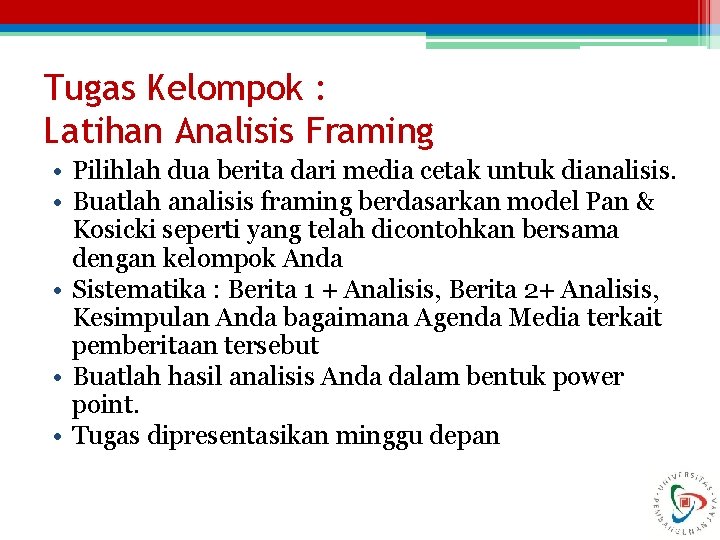 Tugas Kelompok : Latihan Analisis Framing • Pilihlah dua berita dari media cetak untuk