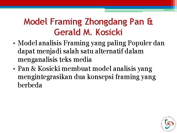 Model Framing Zhongdang Pan & Gerald M. Kosicki • Model analisis Framing yang paling