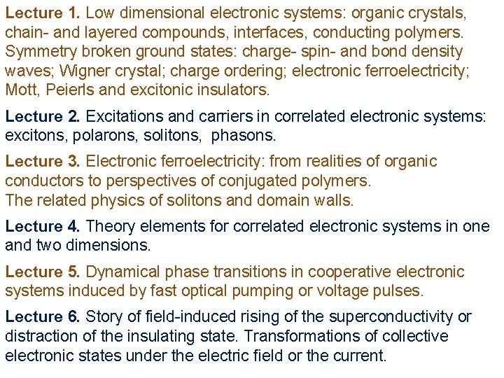 Lecture 1. Low dimensional electronic systems: organic crystals, chain- and layered compounds, interfaces, conducting