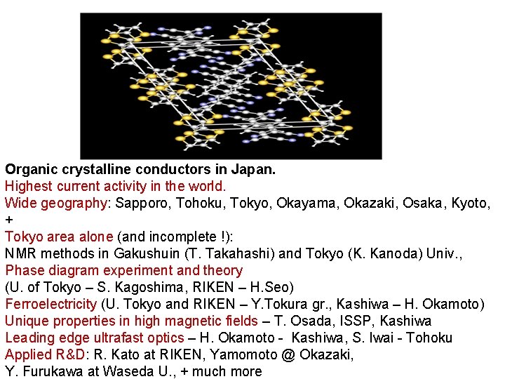 Organic crystalline conductors in Japan. Highest current activity in the world. Wide geography: Sapporo,