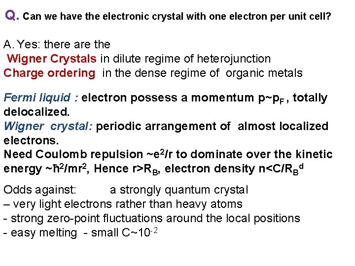 Q. Can we have the electronic crystal with one electron per unit cell? A.