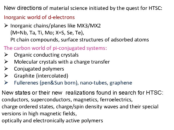 New directions of material science initiated by the quest for HTSC: Inorganic world of