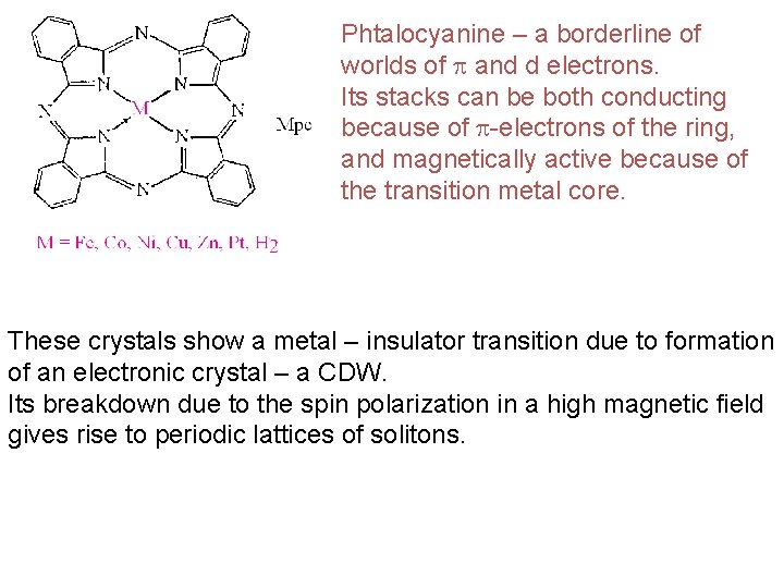 Phtalocyanine – a borderline of worlds of and d electrons. Its stacks can be