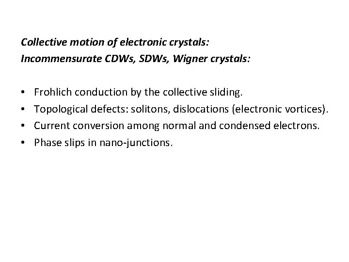 Collective motion of electronic crystals: Incommensurate CDWs, SDWs, Wigner crystals: • • Frohlich conduction