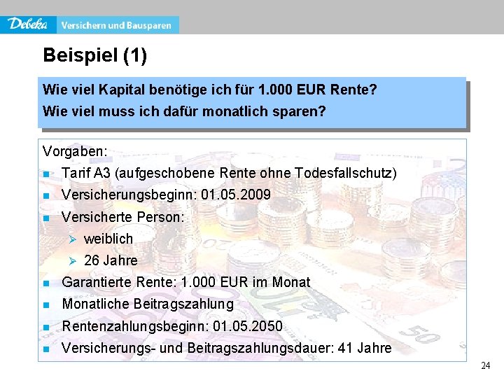 Beispiel (1) Wie viel Kapital benötige ich für 1. 000 EUR Rente? Wie viel