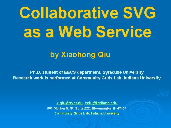 Collaborative SVG as a Web Service by Xiaohong Qiu Ph. D. student of EECS