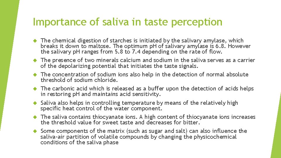 Importance of saliva in taste perception The chemical digestion of starches is initiated by