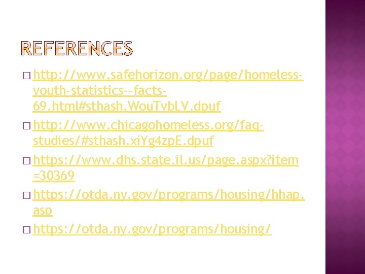 � http: //www. safehorizon. org/page/homeless- youth-statistics--facts 69. html#sthash. Wou. Tvb. LV. dpuf � http: