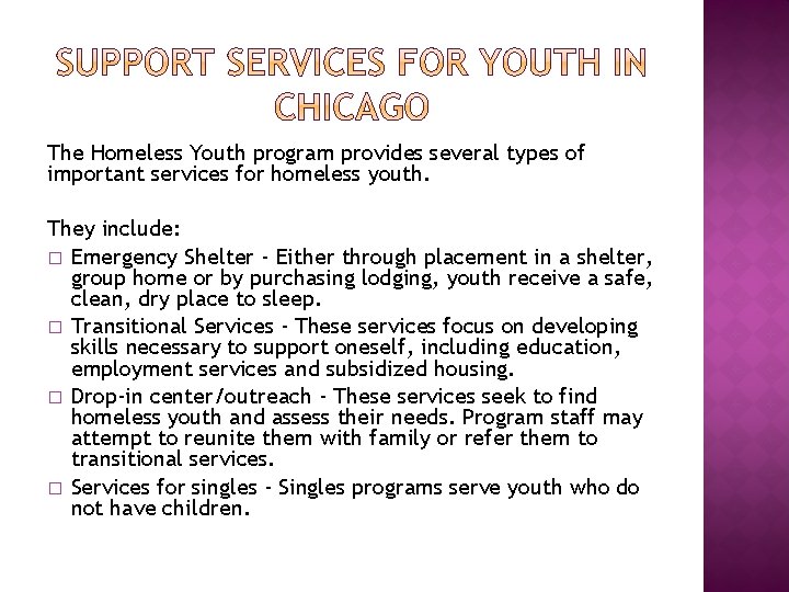 The Homeless Youth program provides several types of important services for homeless youth. They