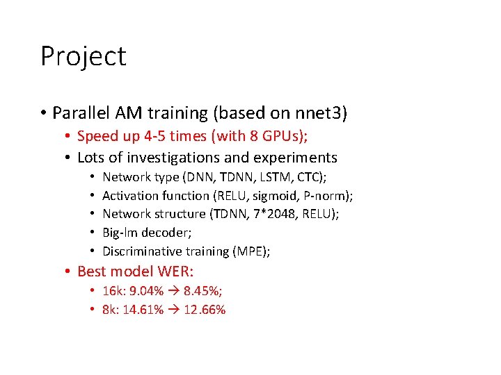 Project • Parallel AM training (based on nnet 3) • Speed up 4 -5