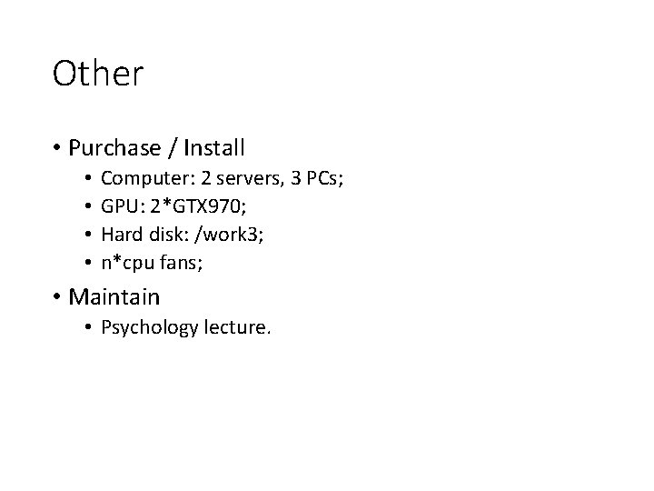 Other • Purchase / Install • • Computer: 2 servers, 3 PCs; GPU: 2*GTX