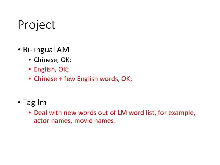 Project • Bi-lingual AM • Chinese, OK; • English, OK; • Chinese + few