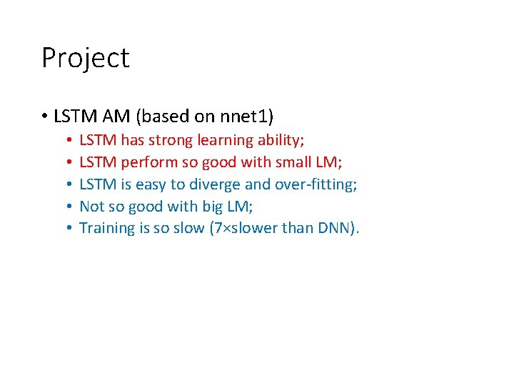 Project • LSTM AM (based on nnet 1) • • • LSTM has strong
