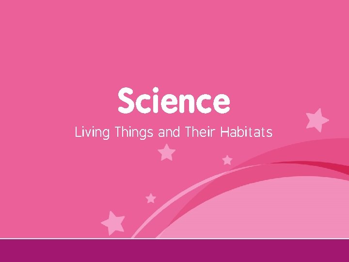 Science Living Things and Their Habitats Year One 