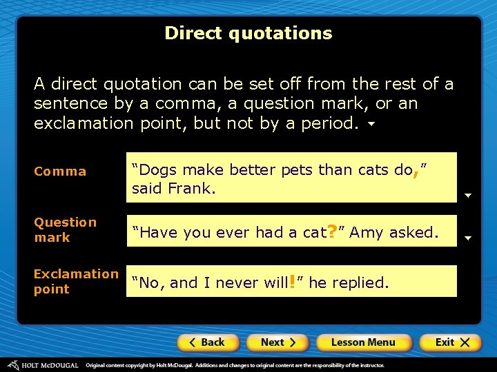 Direct quotations A direct quotation can be set off from the rest of a