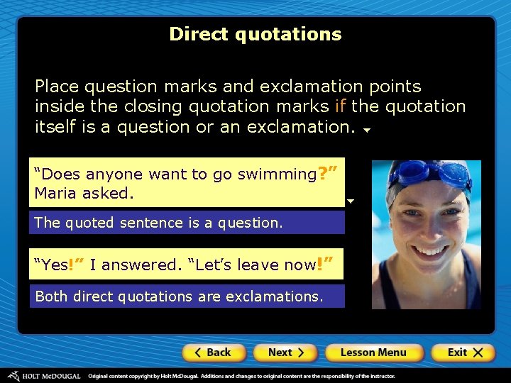 Direct quotations Place question marks and exclamation points inside the closing quotation marks if