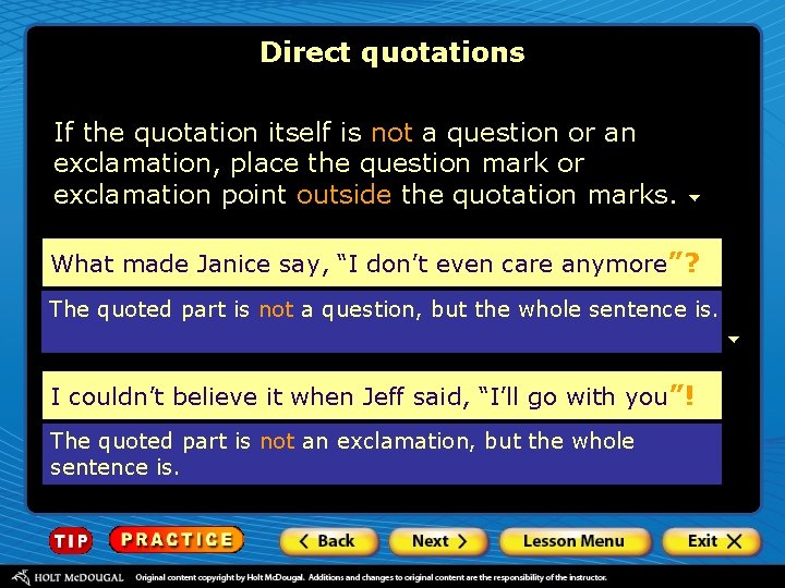 Direct quotations If the quotation itself is not a question or an exclamation, place