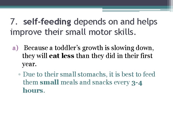 7. self-feeding depends on and helps improve their small motor skills. a) Because a