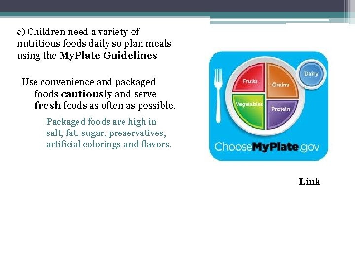 c) Children need a variety of nutritious foods daily so plan meals using the