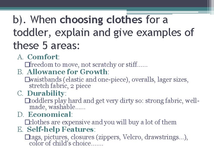 b). When choosing clothes for a toddler, explain and give examples of these 5