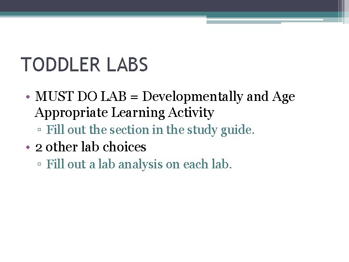 TODDLER LABS • MUST DO LAB = Developmentally and Age Appropriate Learning Activity ▫