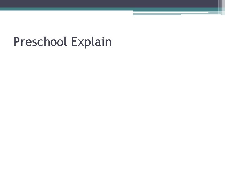 Preschool Explain 