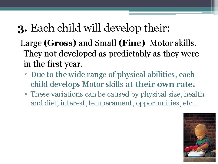 3. Each child will develop their: Large (Gross) and Small (Fine) Motor skills. They