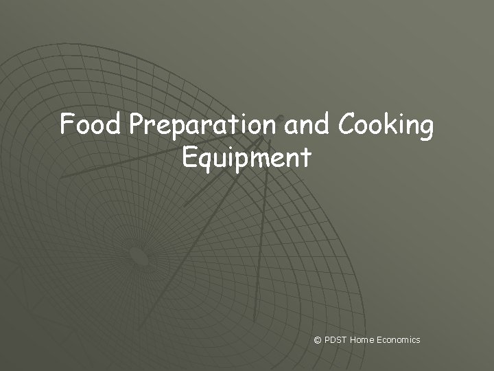 Food Preparation and Cooking Equipment © PDST Home Economics 