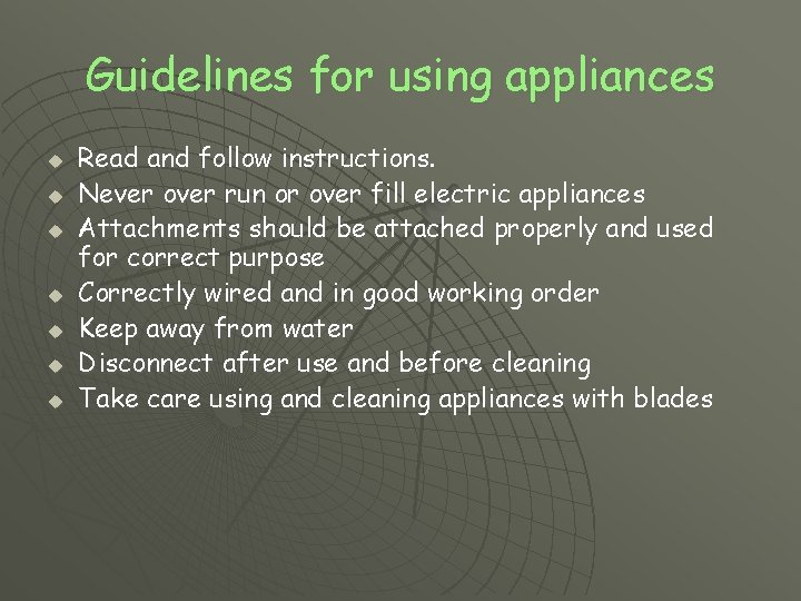 Guidelines for using appliances u u u u Read and follow instructions. Never over