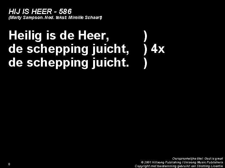 HIJ IS HEER - 586 (Marty Sampson. Ned. tekst: Mireille Schaart) Heilig is de