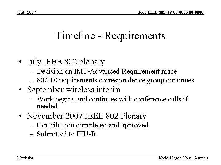 July 2007 doc. : IEEE 802. 18 -07 -0065 -00 -0000 Timeline - Requirements