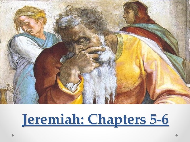 Jeremiah: Chapters 5 -6 