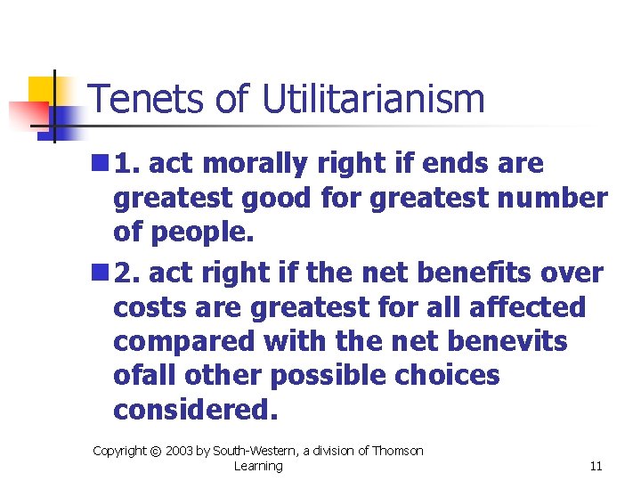 Tenets of Utilitarianism n 1. act morally right if ends are greatest good for