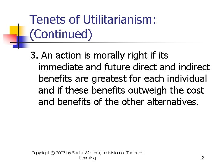 Tenets of Utilitarianism: (Continued) 3. An action is morally right if its immediate and