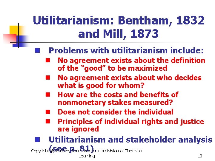 Utilitarianism: Bentham, 1832 and Mill, 1873 n Problems with utilitarianism include: n No agreement
