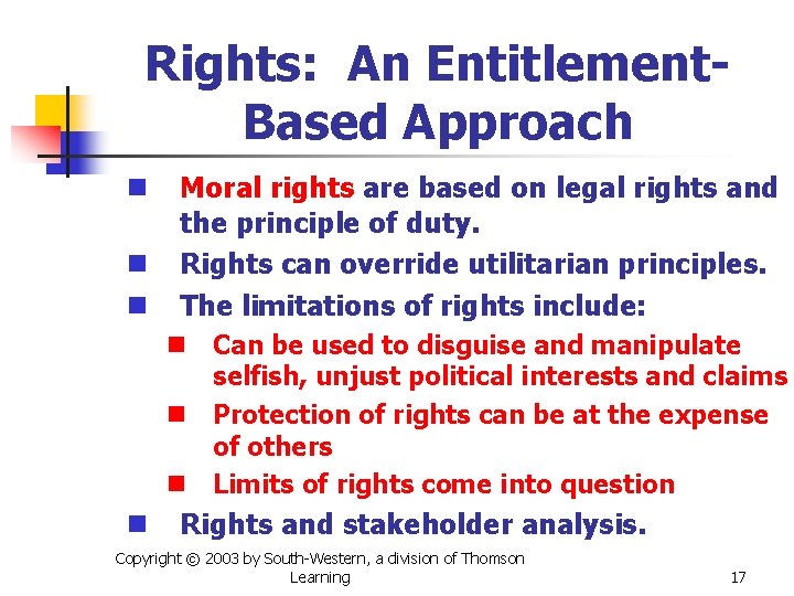 Rights: An Entitlement. Based Approach n n n Moral rights are based on legal