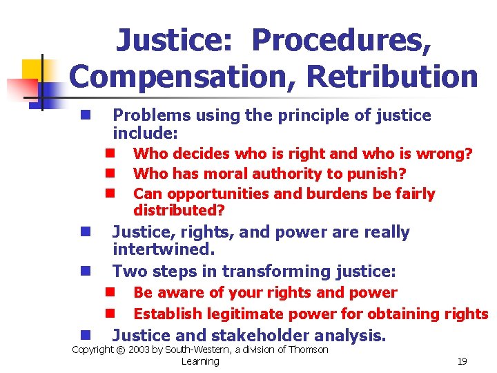 Justice: Procedures, Compensation, Retribution n Problems using the principle of justice include: n n